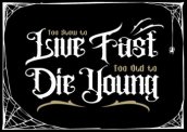 Live Fast Die Young